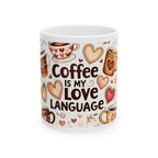 Coffee Is My Love Language Mug — Cute Heart & Coffee Cup Ceramic Coffee Mug (11oz, 15oz)