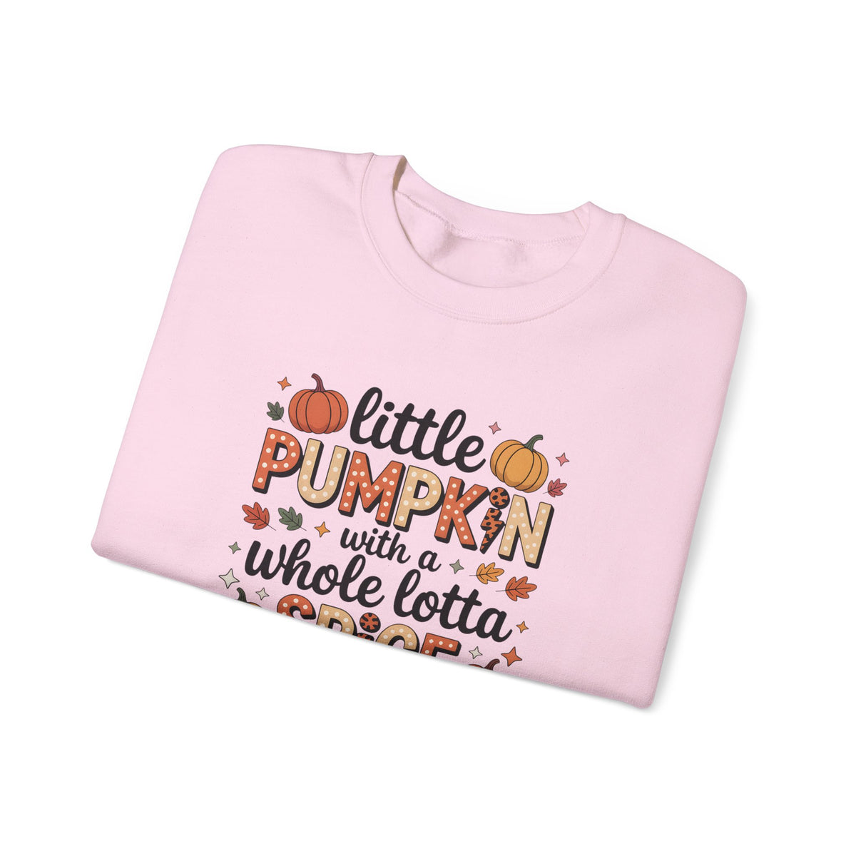 Crewneck Sweatshirt — "Little Pumpkin with a Whole Lotta Spice" Fall Graphic