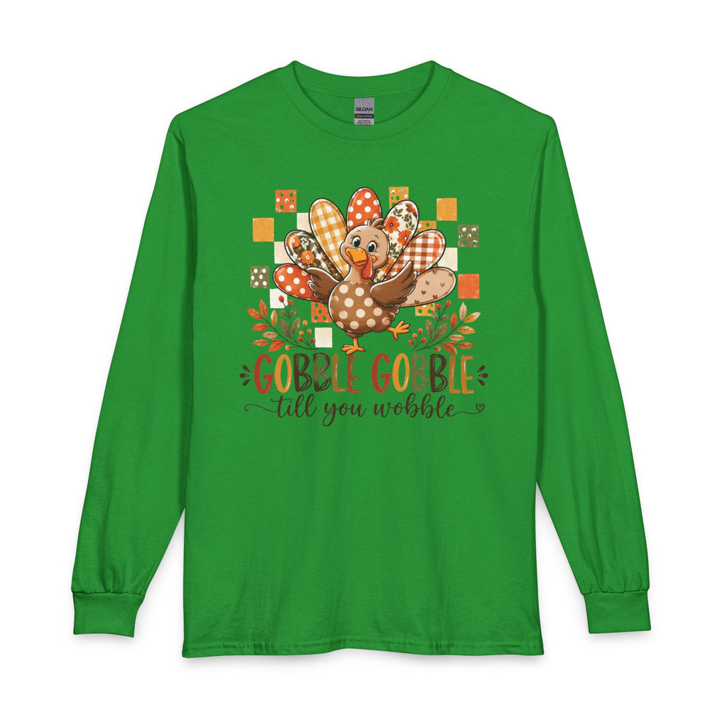 Thanksgiving Turkey Long Sleeve Shirt – “Gobble Gobble ‘til You Wobble”