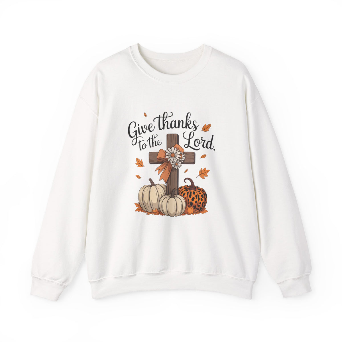 Give Thanks to the Lord Sweatshirt — Faith-Based Thanksgiving Crewneck
