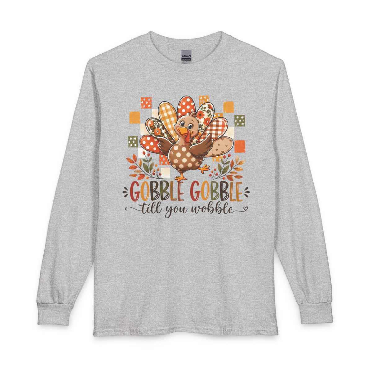 Thanksgiving Turkey Long Sleeve Shirt – “Gobble Gobble ‘til You Wobble”