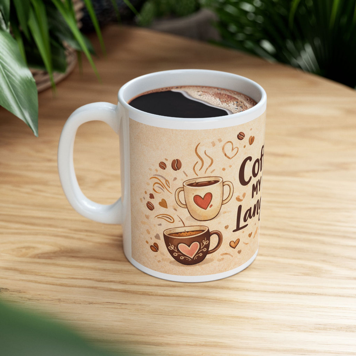 Coffee Is My Love Language Ceramic Mug — Cute Coffee Lover Gift (11oz, 15oz)